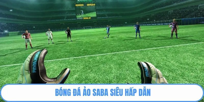 Bóng đá ảo Saba siêu hấp dẫn