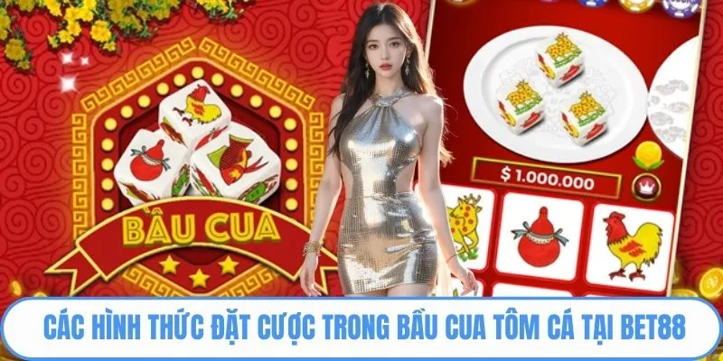 Các hình thức đặt cược trong bầu cua tôm cá tại Bet88