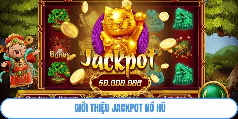 Giới thiệu về jackpot nổ hũ