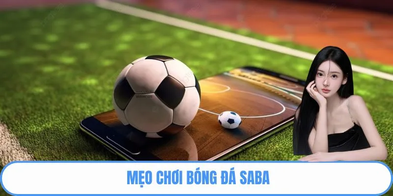 Mẹo chơi bóng đá Saba là gì