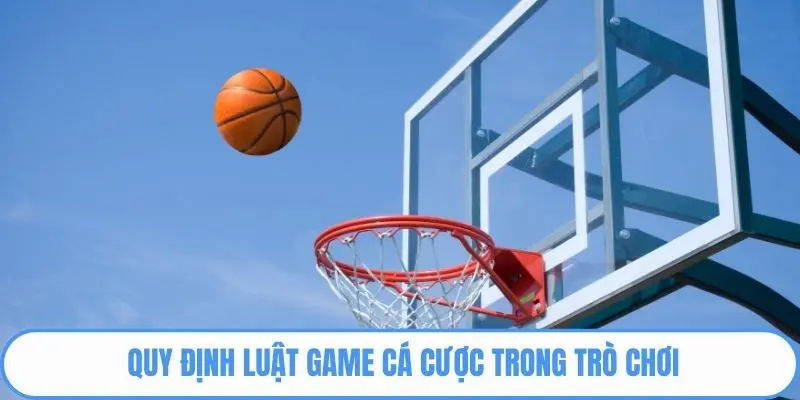 Quy định luật game cá cược trong trò chơi