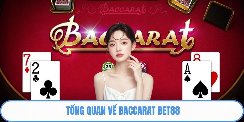 Tổng quan về Baccarat Bet88