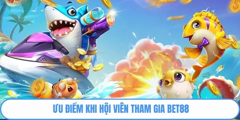 Ưu điểm của bắn cá đại dương BET88